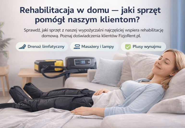 Rehabilitacja w domu: jaki sprzęt pomaga? (wynajem FizjoRent)